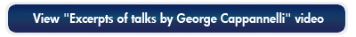 View "Excerpts of talks by George Cappannelli" Video